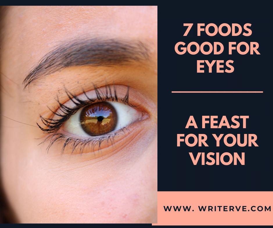 7 Foods Good for Eyes : A Feast for Your Vision